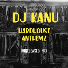 DjKanu - [Unreleased Mix] Hard House Anthems