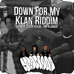 Down For My Klan Riddim [ Full Mix ] Ft. DeusGod, Tizzy Fields & Par Klurker