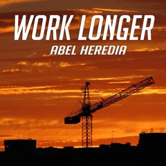 Work Longer - Abel Heredia - Original Mix