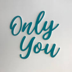 Only you