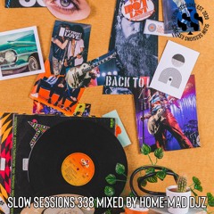 Slow Sessions 338 Mixed By Home-Mad Djz (ZA) Extended Mix