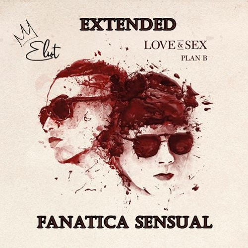FANATICA SENSUAL - Plan B // Extended // (DjEliot) 164 Bpm