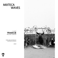 MIXTECA WAVES VOL.2 | TRASH.IE | DJ SET | 2024