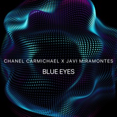 Chanel Carmichael, Javi Miramontes - Blue Eyes (Billie Eilish Remix)