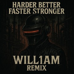 [FREE DL] DAFT PUNK - HARDER, BETTER, FASTER, STRONGER (WILL1AM HARDTECHNO REMIX)