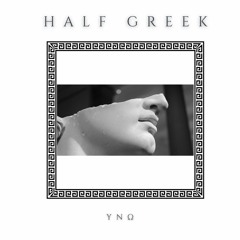 YNΩ - HALF GREEK (prod.tsabi) (DEMO)