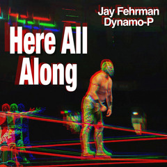 Here All Along (Prod. By Jay Fehrman)