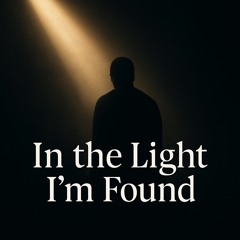 In the Light im found