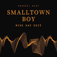 Smalltown Boy (Mike Kay Edit)