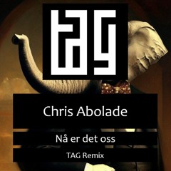 Chris Abelone - Nå er det oss  (TAG Remix)