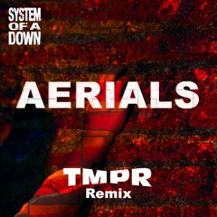 Aerials (TMPR Remix)