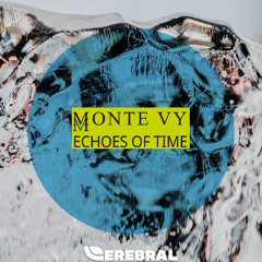 Monte Vy - Echoes of Time - Part 3