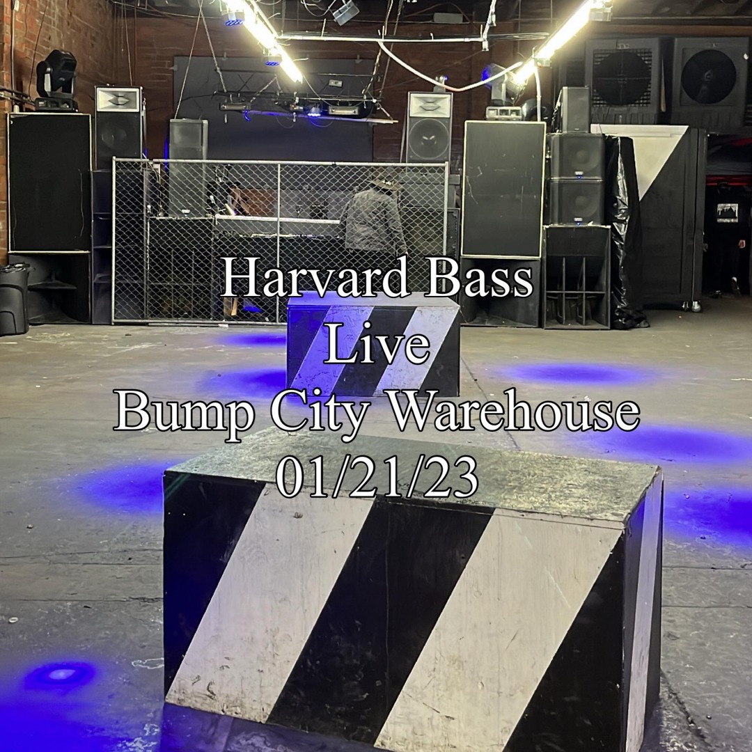 Harvard Bass Live @ Bump City Warehouse 01/21/23