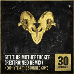 Neophyte & The Stunned Guys - Get This Motherfucker (Restrained Remix)