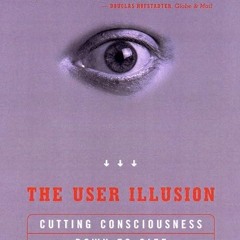 ❤pdf The User Illusion: Cutting Consciousness Down to Size