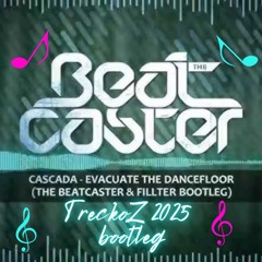 Cascada - Evacuate The Dancefloor (The Beatcaster and filter bootleg) TreckoZ 2025 edit
