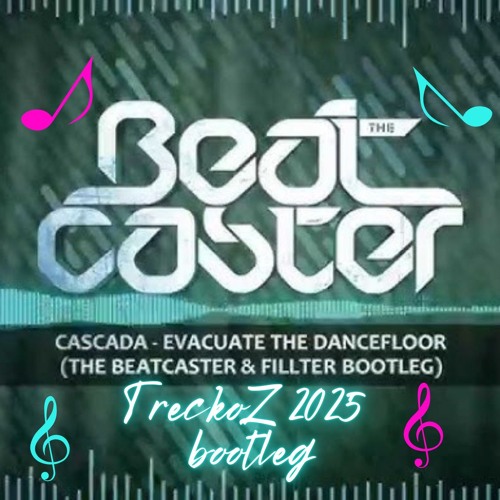 Cascada - Evacuate The Dancefloor (The Beatcaster and filter bootleg) TreckoZ 2025 edit