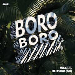 Boro Boro (M.Hustler, Color Zebra Remix)