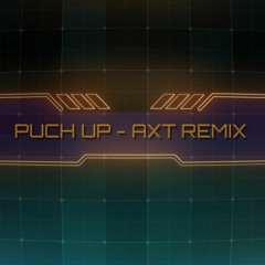Push Up - AXT REMIX