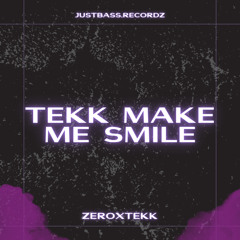 Tekk Make Me Smile (feat. JustBass.Recordz)