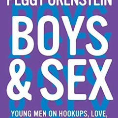𝘿𝙤𝙬𝙣𝙡𝙤𝙖𝙙 PDF 💞 Boys & Sex: Young Men on Hookups, Love, Porn, Consent, and