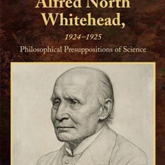 Free read✔ The Harvard Lectures of Alfred North Whitehead, 1924-1925: Philosophical