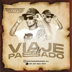 VIAJE AL PASADO🎞️- SANTIAGO GRANDA DJ