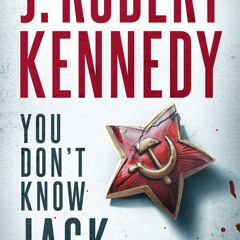[epub Download] You Don't Know Jack BY : J. Robert Kennedy