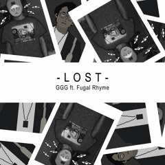 GGG & Fugal Rhyme - Lost
