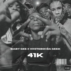 Baby Gee & WhiteBoi Da Geek - 41K (Official Audio)