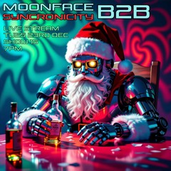SHOW 15 MOONFACE B2B SYNCRONICITY Dec 2025