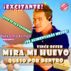 Mira mi huevo, Queso por dentro