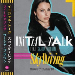 Initial Talk feat. Sasha Brown 'Skydiving' (80s Party 12" Extended Mix)