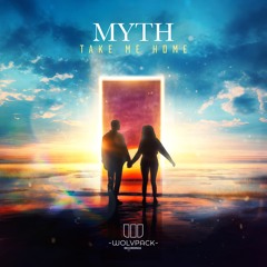 MYTH - TAKE ME HOME