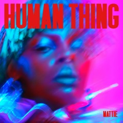 MATTIE - Human Thing