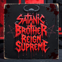 Satanic Brothers Reign Supreme