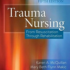 [ACCESS] EPUB 📙 Trauma Nursing E-Book: From Resuscitation Through Rehabilitation by