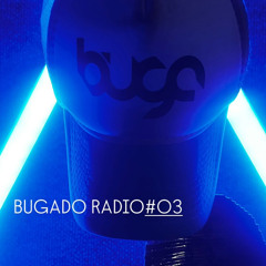 BUGADO RADIO #03
