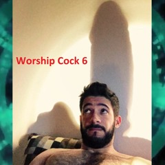 Worship Cock 6 - By BootyMilw