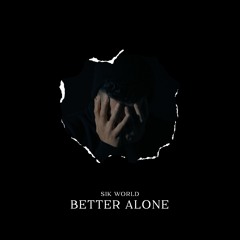 Sik World - Better Alone