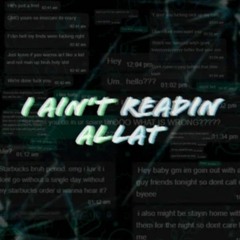 I ain't readin' allat