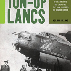 [View] KINDLE 🗂️ Ton-Up Lancs: A Photographic History of the Thirty-Five RAF Lancast