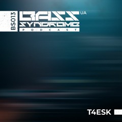 T4esk - Bass Syndrome Podcast [BS013]
