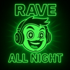 RAVE ALL NIGHT (Hard Techno)