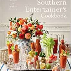 GET KINDLE 🖍️ The Southern Entertainer's Cookbook: Heirloom Recipes for Modern Gathe
