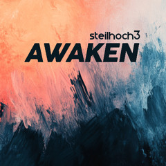 Steilhoch3 x Awaken (Extended Mix)