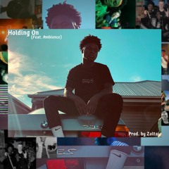 Holding On (feat. AMBIENCE) Prod. by Zoltai