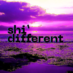 shi' different