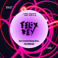 DJ FELIX REY RECAP PACK +450 EDITS (Free Download)