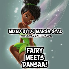 FAIRY MEETS DANSAA! MIXED BY @DJMARGAGYAL_